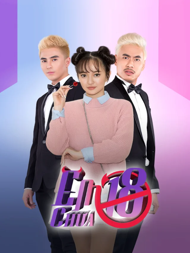 Phim Điện Ảnh: Em Chưa 18 Tiếng Việt