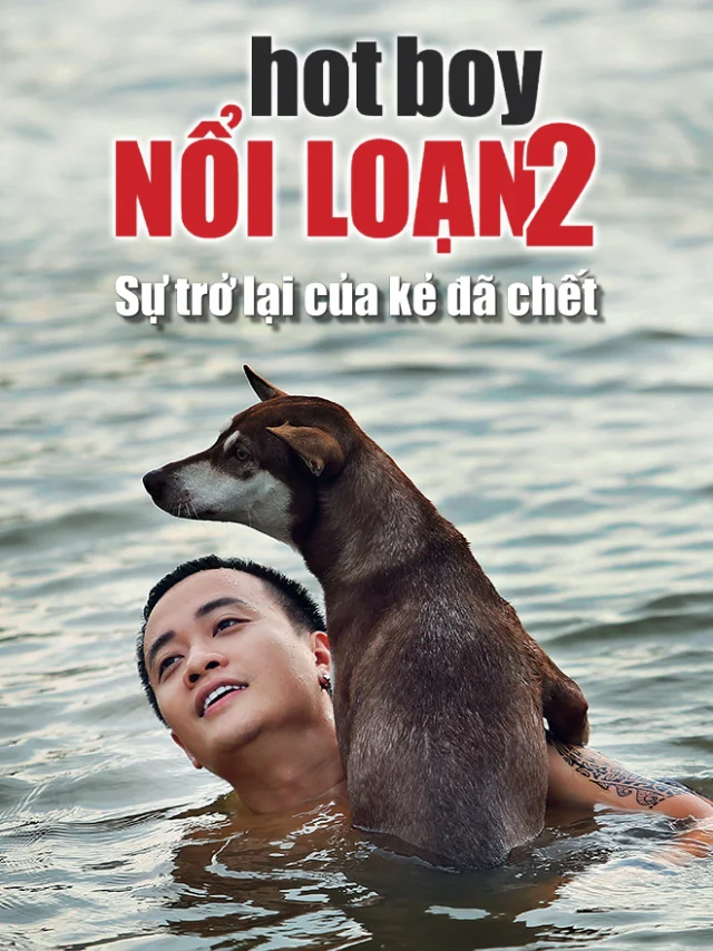 Phim Điện Ảnh: Hot Boy Nổi Loạn 2 Tiếng Việt