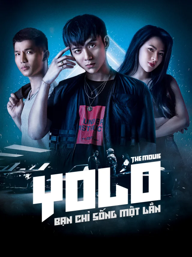 Phim Điện Ảnh: YOLO - Bạn Chỉ Sống Một Lần Tiếng Việt
