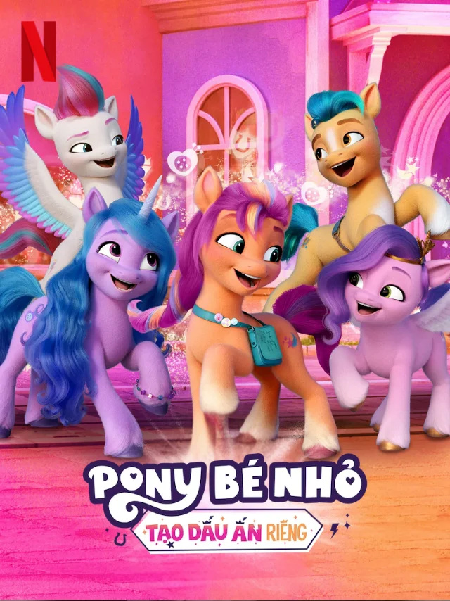 Pony Bé Nhỏ: Tạo Dấu Ấn Riêng - Chương 6 Netflix Lồng Tiếng
