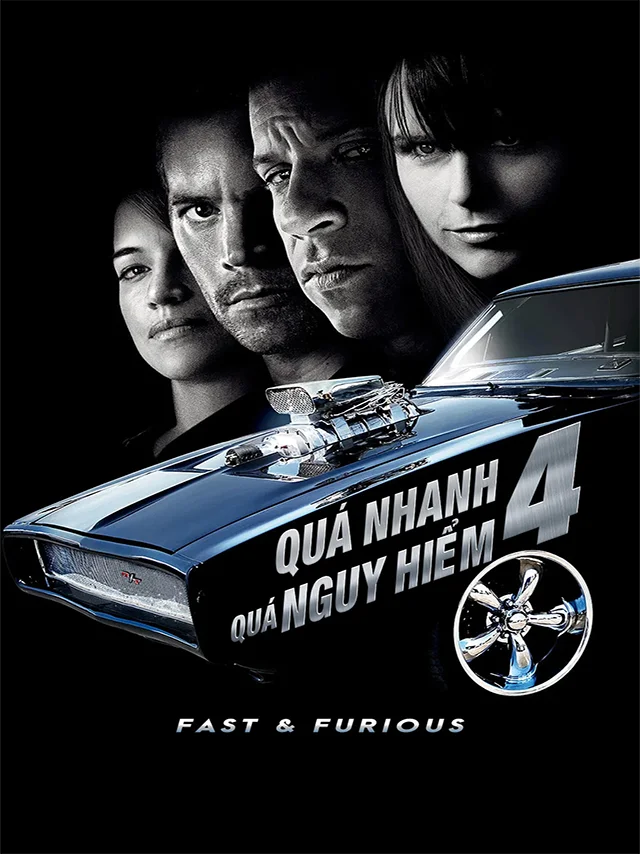 Quá Nhanh Quá Nguy Hiểm 4 TVH Thuyết Minh