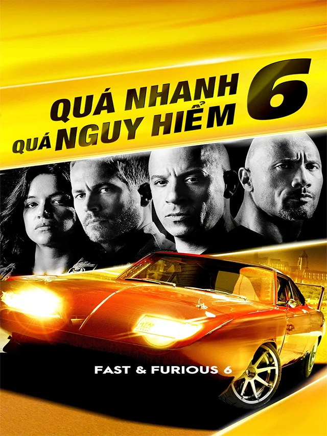Quá Nhanh Quá Nguy Hiểm 6 TVH Thuyết Minh