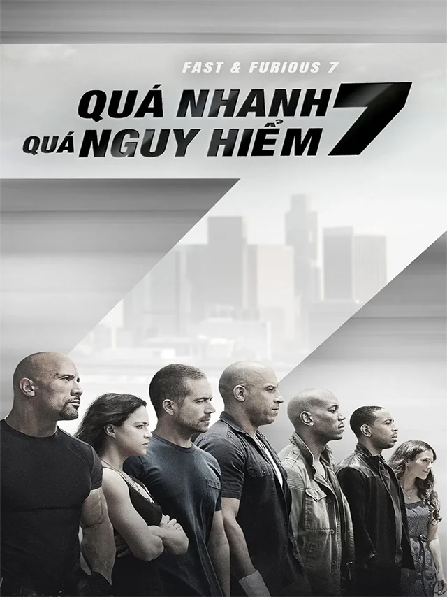 Quá Nhanh Quá Nguy Hiểm 7 TVH Thuyết Minh