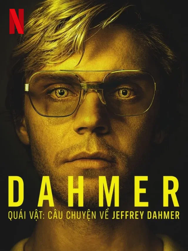 Quái Vật: Câu Chuyện Về Jeffrey Dahmer TVH Thuyết Minh