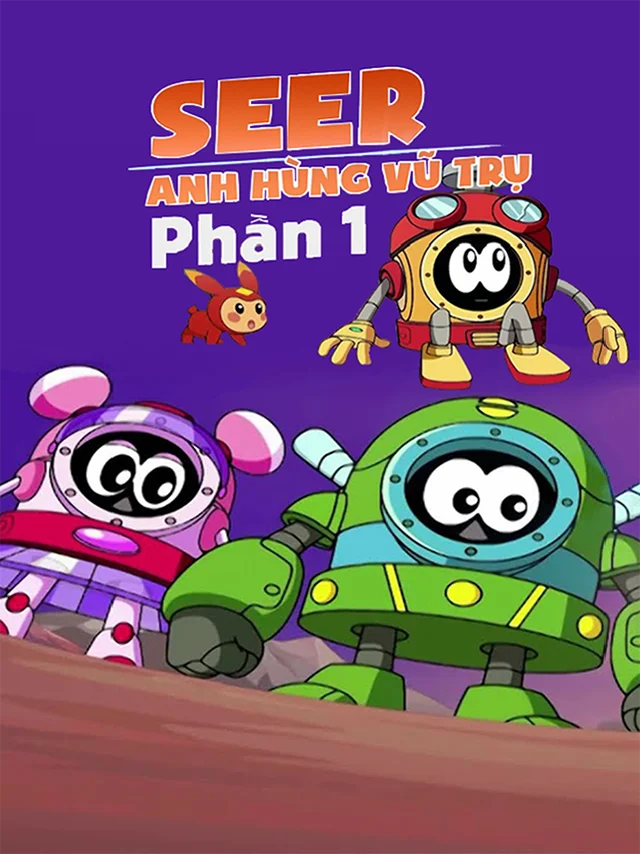 Seer - Anh Hùng Vũ Trụ (Phần 1) Lồng Tiếng