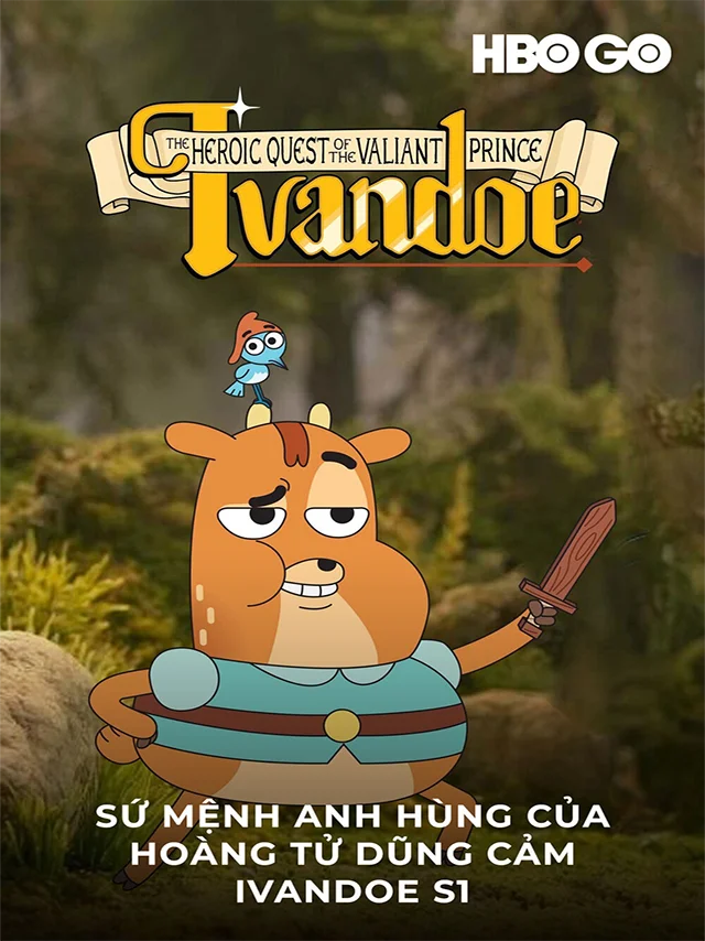 Sứ Mệnh Anh Hùng Của Hoàng Tử Dũng Cảm Ivandoe - Mùa 1 HBO Thuyết Minh