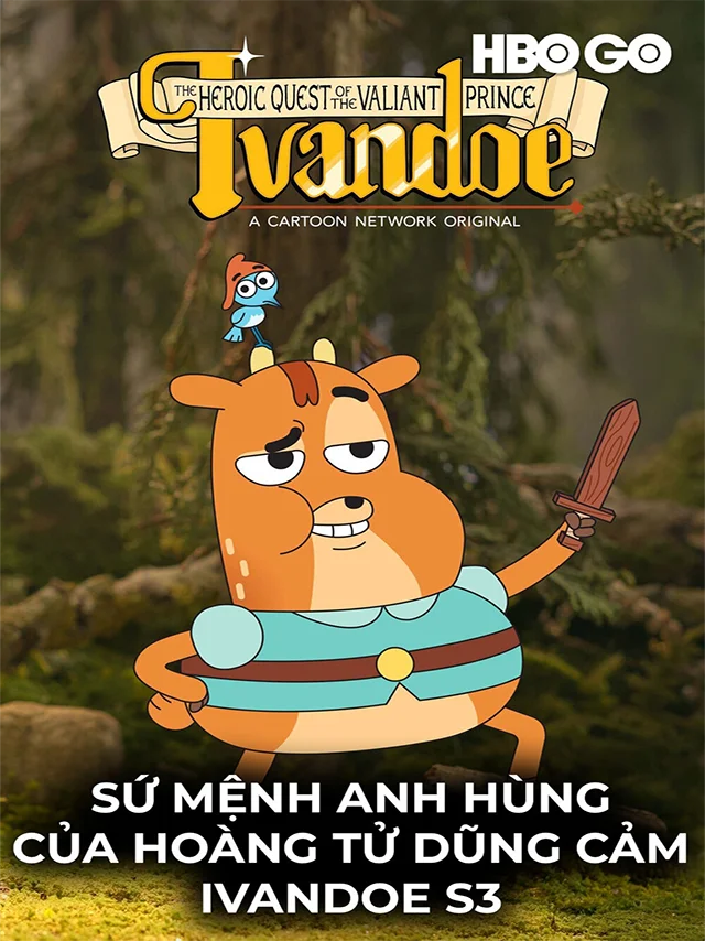 Sứ Mệnh Anh Hùng Của Hoàng Tử Dũng Cảm Ivandoe - Mùa 3 HBO Thuyết Minh