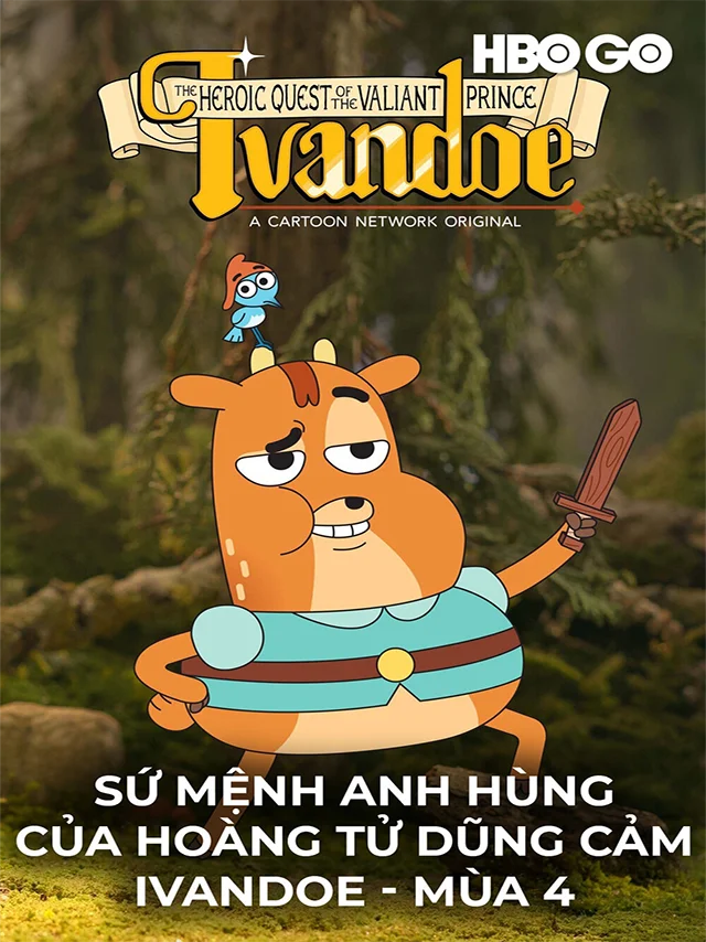 Sứ Mệnh Anh Hùng Của Hoàng Tử Dũng Cảm Ivandoe - Mùa 4 HBO Thuyết Minh