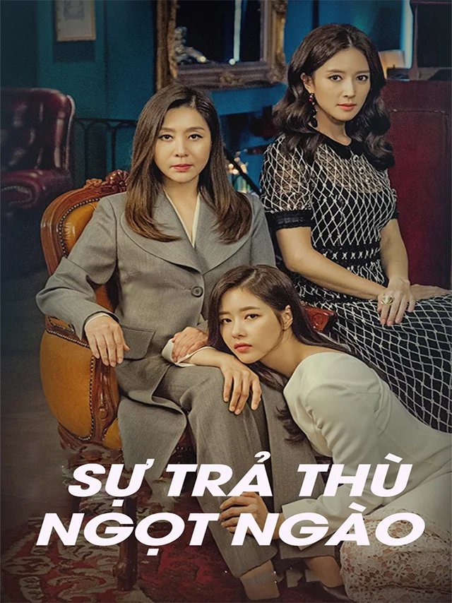 Sự Trả Thù Ngọt Ngào VTV Thuyết Minh