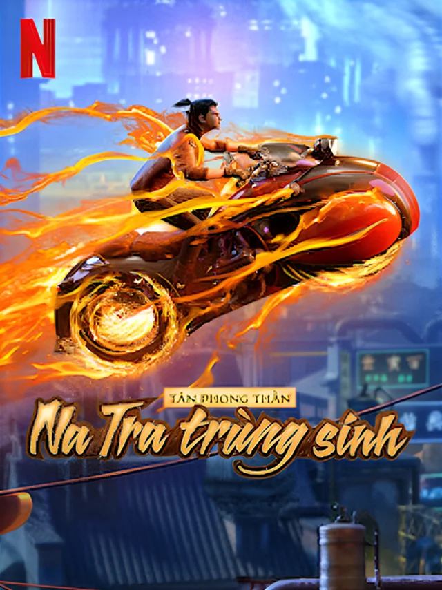 Tân Phong Thần: Na Tra Trùng Sinh Netflix Lồng Tiếng