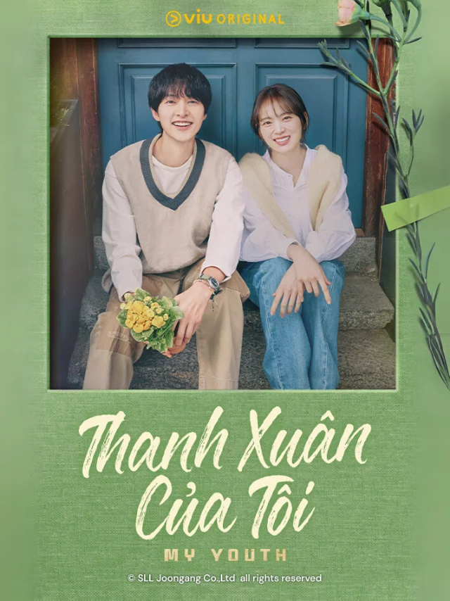 Thanh Xuân Của Tôi Vieon Thuyết Minh