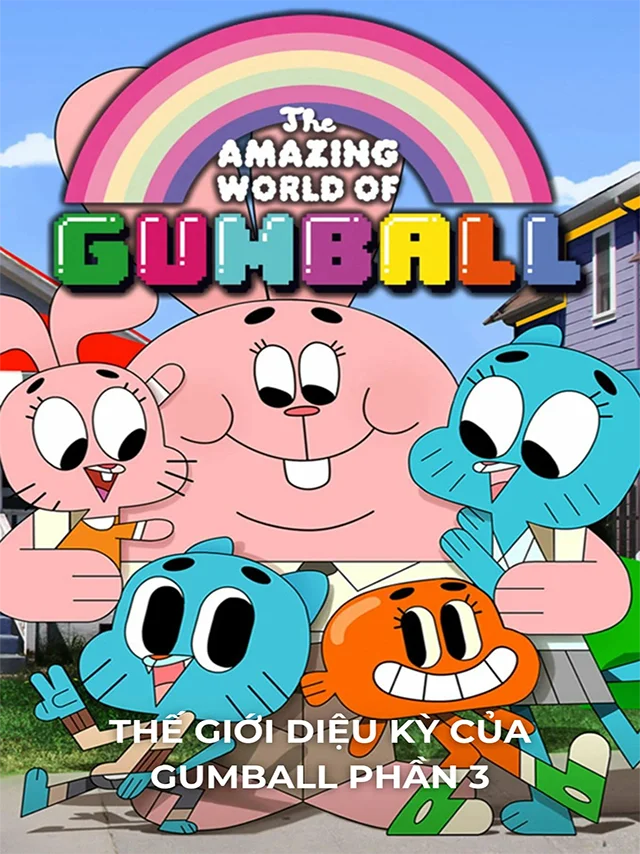 Thế Giới Diệu Kỳ: Của Gumball (Phần 3) Thuyết Minh