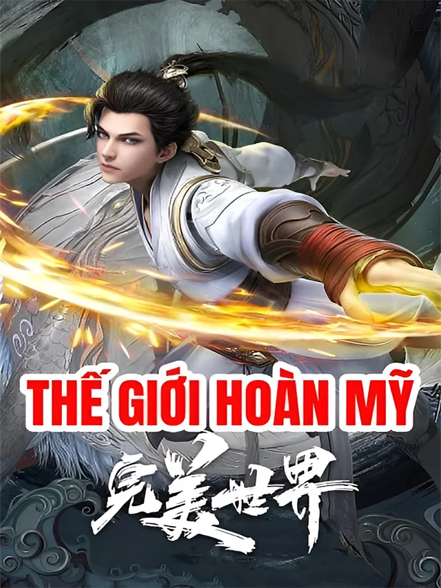 Thế Giới Hoàn Mỹ TVH Thuyết Minh