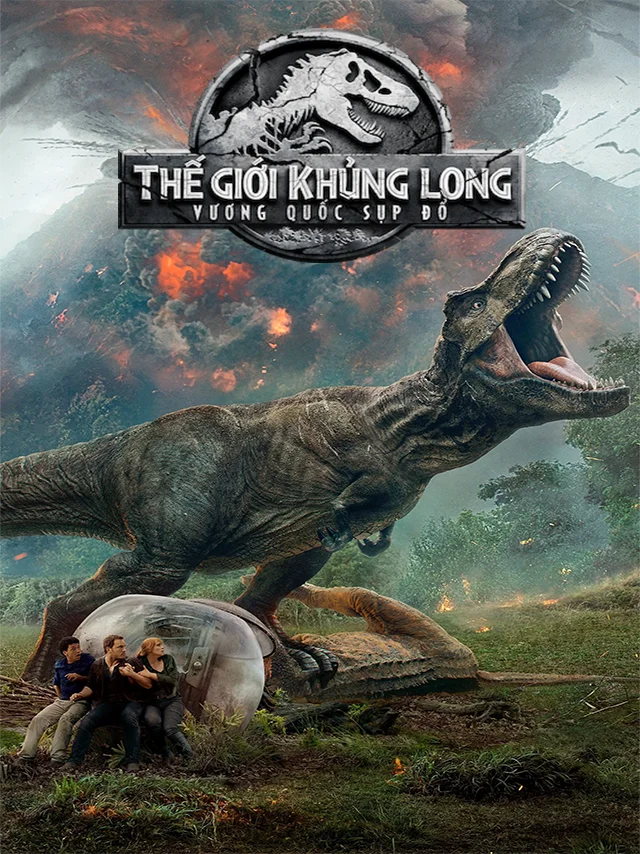 Thế Giới Khủng Long: Vương Quốc Sụp Đổ TVH Thuyết Minh