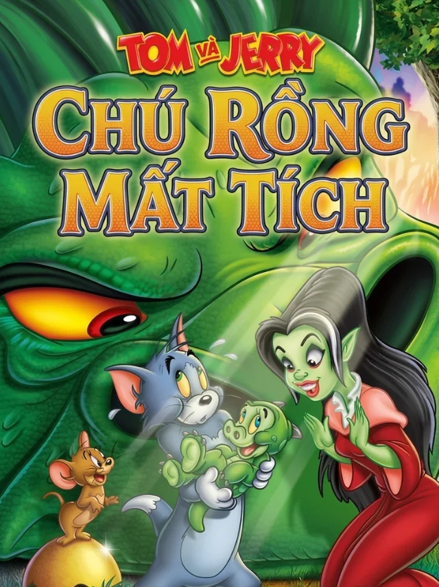 Tom Và Jerry: Chú Rồng Mất Tích TVH Thuyết Minh