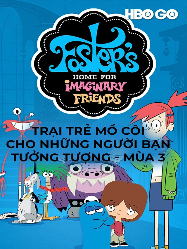 Trại Trẻ Mồ Côi Cho Những Người Bạn Tưởng Tượng - (Mùa 3) HBO Thuyết Minh