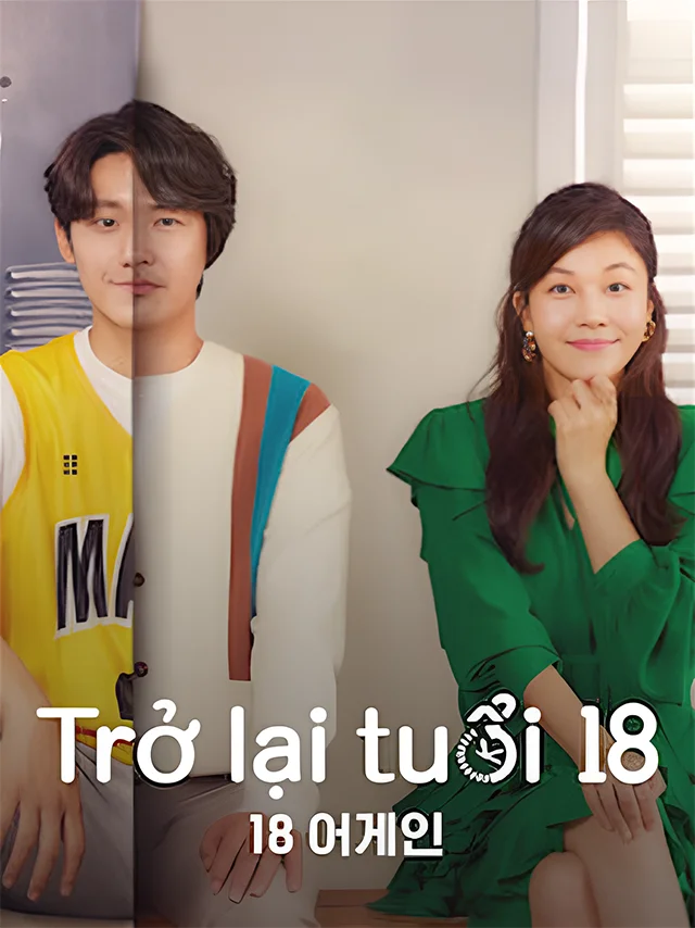 Trở Lại Tuổi 18 TVH Thuyết Minh