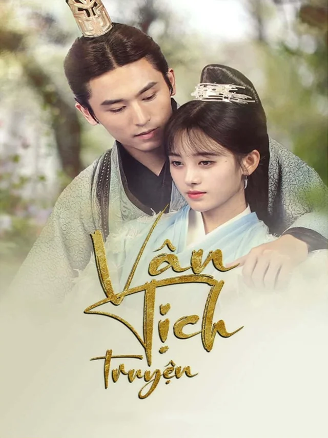 Vân Tịch Truyện VTV Thuyết Minh