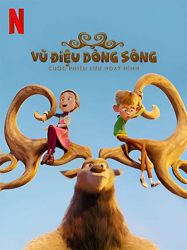 Vũ Điệu Dòng Sông: Cuộc Phiêu Lưu Hoạt Hình Netflix Lồng Tiếng