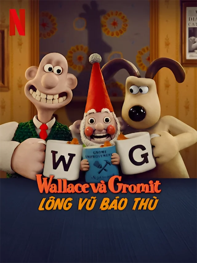 Wallace Và Gromit: Lông Vũ Báo Thù Netflix Lồng Tiếng