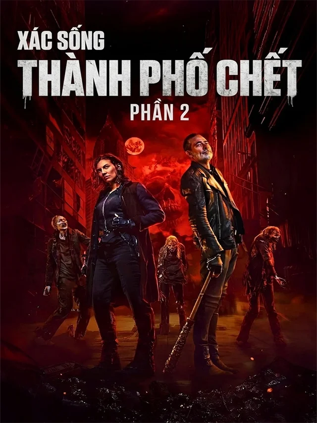 Xác Sống: Thành Phố Chết (Phần 2) TVH Thuyết Minh