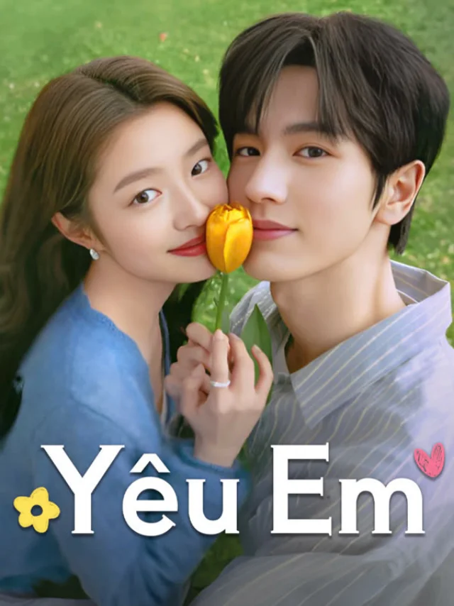 Yêu Em IQIYI Thuyết Minh
